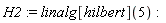 H2 := linalg[hilbert](5)
