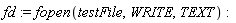 fd := fopen(testFile, WRITE, TEXT)