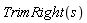 TrimRight(s)