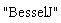 "BesselJ"