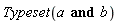 Typeset(a and b)