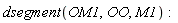 dsegment(OM1, OO, M1)