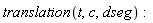 translation(t, c, dseg)