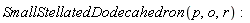 SmallStellatedDodecahedron(p, o, r)