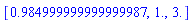 [.984999999999999987, 1., 3.]