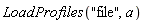 LoadProfiles("file", a)