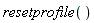 resetprofile()