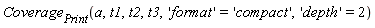 Coverage[Print](a, t1, t2, t3, 'format' = 'compact', 'depth' = 2)