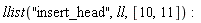 llist("insert_head", ll, [10, 11])