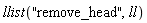 llist("remove_head", ll)