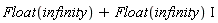 Float(infinity)+Float(infinity)*I