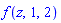 f(z, 1, 2)