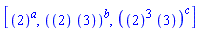 [``(2)^a, (``(2)*``(3))^b, (``(2)^3*``(3))^c]