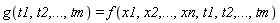 g(t1, t2, () .. (), tm) = f(x1, x2, () .. (), xn, t1, t2, () .. (), tm)