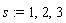 s := 1, 2, 3