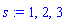 s := 1, 2, 3