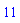 11