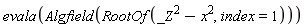 evala(Algfield(RootOf(_Z^2-x^2, index = 1)))