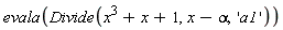 evala(Divide(x^3+x+1, x-alpha, 'a1'))