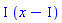 I*(x-I)