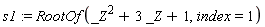 s1 := RootOf(_Z^2+3*_Z+1, index = 1)