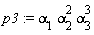p3 := alpha[1]*alpha[2]^2*alpha[3]^3