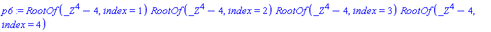RootOf(_Z^4-4, index = 1)*RootOf(_Z^4-4, index = 2)*RootOf(_Z^4-4, index = 3)*RootOf(_Z^4-4, index = 4)
