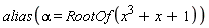 alias(alpha = RootOf(x^3+x+1))