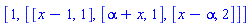 [1, [[x-1, 1], [alpha+x, 1], [x-alpha, 2]]]