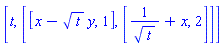 [t, [[x-t^(1/2)*y, 1], [1/t^(1/2)+x, 2]]]