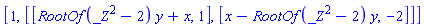 [1, [[RootOf(_Z^2-2)*y+x, 1], [x-RootOf(_Z^2-2)*y, -2]]]