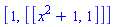 [1, [[x^2+1, 1]]]