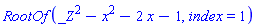 RootOf(_Z^2-x^2-2*x-1, index = 1)