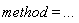 method = `...`