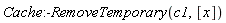 Cache:-RemoveTemporary(c1, [x])