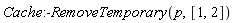 Cache:-RemoveTemporary(p, [1, 2])