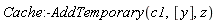 Cache:-AddTemporary(c1, [y], z)