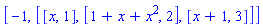 [-1, [[x, 1], [1+x+x^2, 2], [x+1, 3]]]