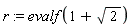 r := evalf(1+sqrt(2))