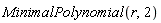 MinimalPolynomial(r, 2)