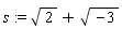 s := sqrt(2)+sqrt(-3)