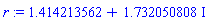 r := 1.414213562+1.732050808*I