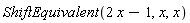 ShiftEquivalent(2*x-1, x, x)