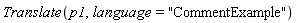 Translate(p1, language = "CommentExample")