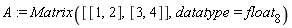 A := Matrix([[1, 2], [3, 4]], datatype = float[8])