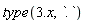 type(3.*x, `.`)
