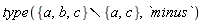 type(`minus`({a, b, c}, {a, c}), `minus`)