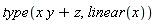 type(x*y+z, linear(x))