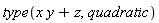 type(x*y+z, quadratic)