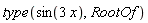 type(sin(3*x), RootOf)